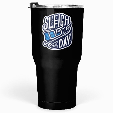 Discover Sleigh All Day Christmas Tees Tumblers 30 Oz