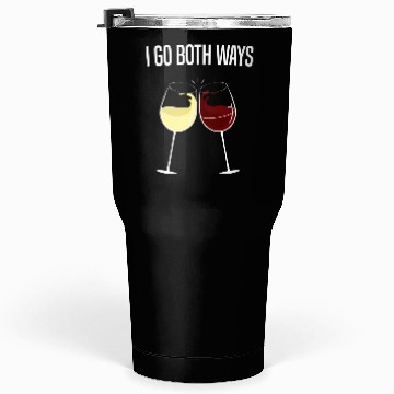 Discover I Go Both Ways Wine Drinker Tumblers 30 Oz