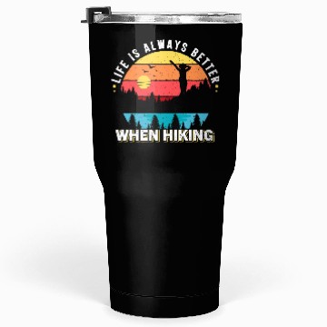 Discover Life is Alwas Better when Hiking. Tumblers 30 Oz