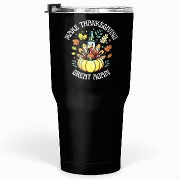 Discover Make Thanksgiving Great Again Tumblers 30 Oz