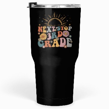 Discover Next Stop 3Rd Grade Graduation To First Grade Back Tumblers 30 Oz