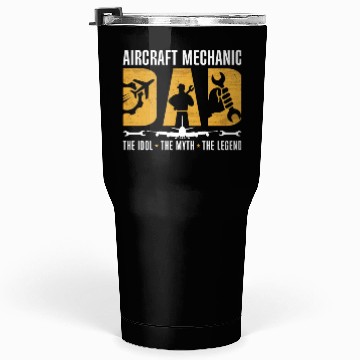 Discover Aircraft Mechanic Dad The Idol Aviation Engineer Tumblers 30 Oz