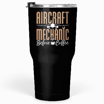 Discover Aircraft Mechanic Before Aviation Coffee Lover Tumblers 30 Oz