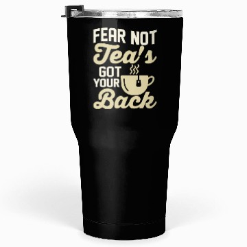 Discover Fear not, tea's got your back Tea Bag Mug Tea Drin Tumblers 30 Oz