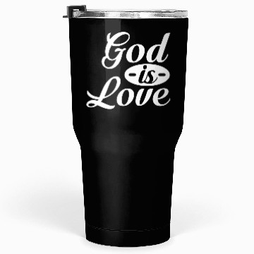 Discover God Is Love Tumblers 30 Oz