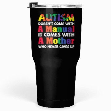 Discover Autism Come With A Mother Never Give Up Tumblers 30 Oz