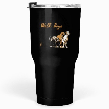 Discover Walk Dogs Eat Sleep Repeat Tumblers 30 Oz