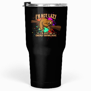 Discover I'm Not Lazy Tumblers 30 Oz