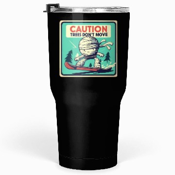 Discover Caution trees don't move retro mummy Tumblers 30 Oz