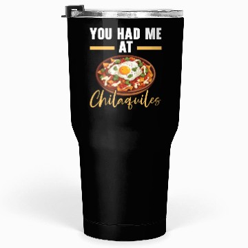 Discover Chilaquiles Mexican Food Mexico Cuisine Foodie Tumblers 30 Oz
