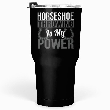 Discover Horseshoe Throwing Is My Power Tumblers 30 Oz