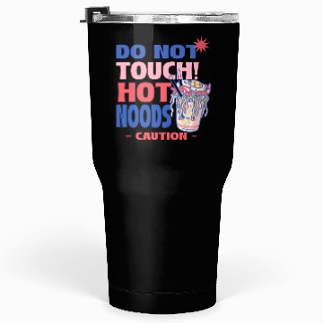 Discover Funny "Do Not Touch Hot Noods" Cup Noodle Graphic Tumblers 30 Oz