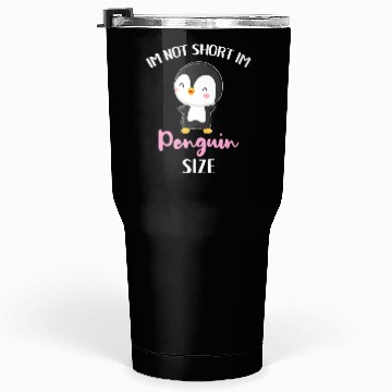 Discover Im Not Short Im Penguin Size Tumblers 30 Oz