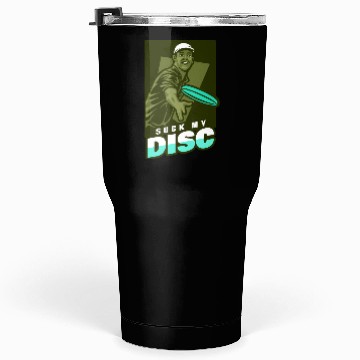 Discover Disc Golf Tournament Suck My Disc Boy Tumblers 30 Oz