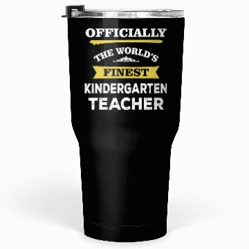 Discover The World's Finest Kindergarten Teacher Tumblers 30 Oz