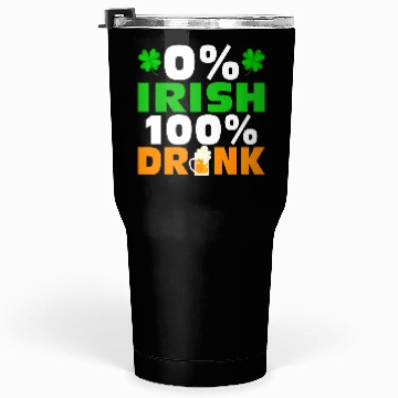 Discover 0 % Irish 100 % Drunk Tumblers 30 Oz