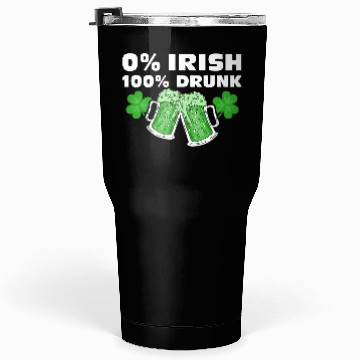 Discover 0 % Irish 100 % Drunk Tumblers 30 Oz