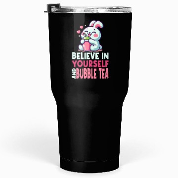 Discover Kawaii Rabbit Bubble Tea Believe In Yourself Tumblers 30 Oz