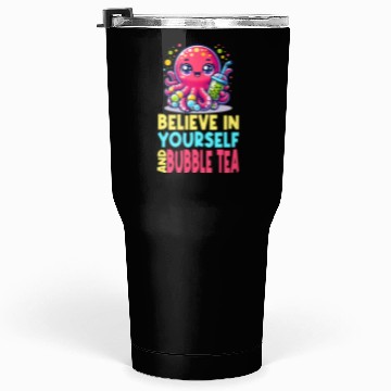 Discover Kawaii Octopus Bubble Tea Believe In Yourself Tumblers 30 Oz