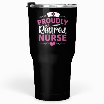Discover Proudly Retired Nurse Tumblers 30 Oz