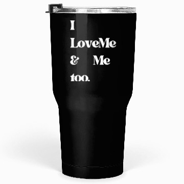 Discover I love me and me too5 Tumblers 30 Oz