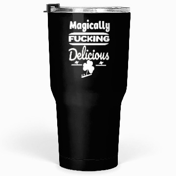 Discover ST PATRICKS DAY EVER Magically Fucking Delicious, Tumblers 30 Oz