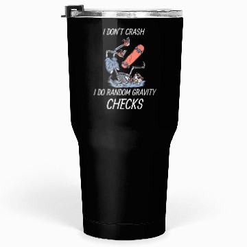 Discover I don't crash, I do random gravity checks Tumblers 30 Oz