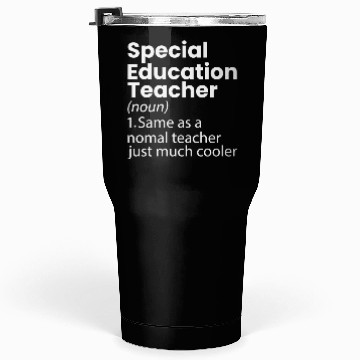 Discover Special Education Teacher Definition Funny Tumblers 30 Oz