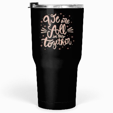 Discover we are all in this together Tumblers 30 Oz