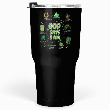 Discover God says i am St. Patricks Day Tumblers 30 Oz