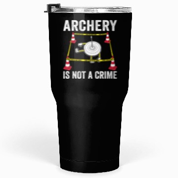 Discover Funny Archery is not a Crime Archer Bow Tumblers 30 Oz