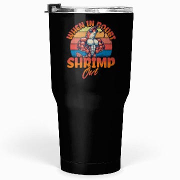 Discover When in Doubt Shrimp Out Tumblers 30 Oz