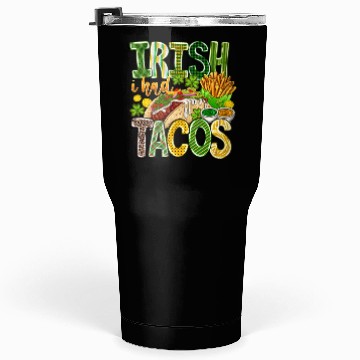 Discover Irish i Had Tacos Tumblers 30 Oz