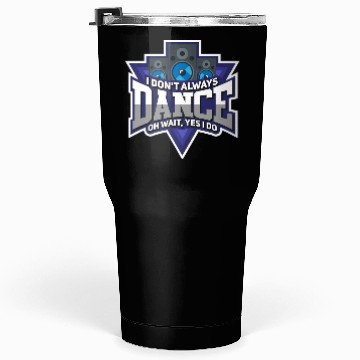 Discover Dance Always Tumblers 30 Oz