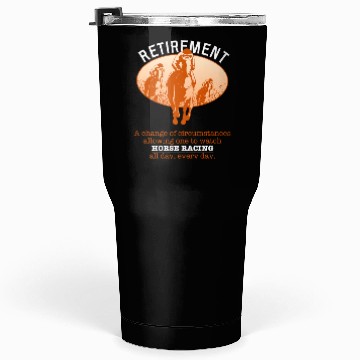 Discover Retirement Plan Horse Racing Tumblers 30 Oz