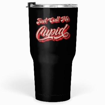 Discover Just Call Me Cupid - Funny Tumblers 30 Oz