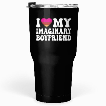 Discover I Heart My Imaginary Bf Boyfriend I Love My Bf Tumblers 30 Oz