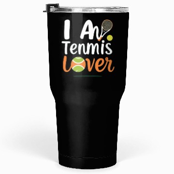 Discover i am tennis lover for Tumblers 30 Oz
