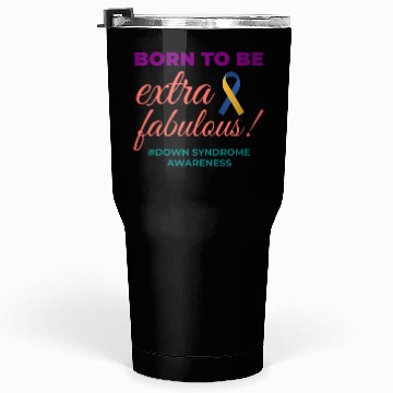 Discover Down Syndrome Awareness Extra Fabulous Tumblers 30 Oz
