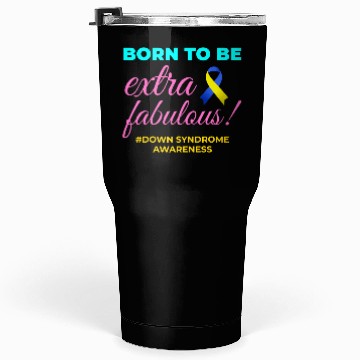 Discover Down Syndrome Awareness Extra Fabulous Tumblers 30 Oz