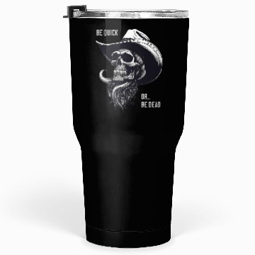 Discover Weird Wild West: Be Quick Or Be Dead Tumblers 30 Oz
