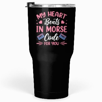 Discover Heart Beats Morse Code For You Moderator Radio Tumblers 30 Oz