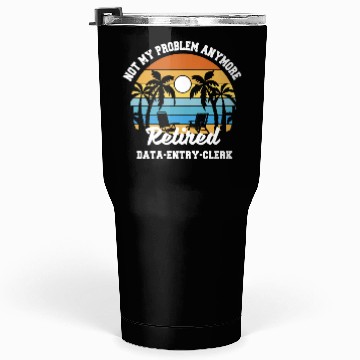 Discover Retirement gift idea Retired data-entry-clerk Tumblers 30 Oz