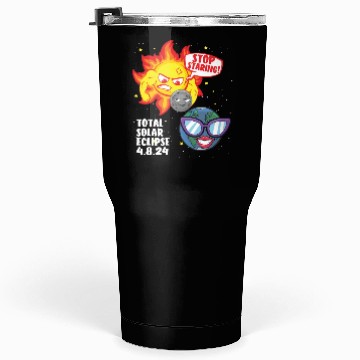 Discover Total Solar Eclipse Stop Staring 4.08.24 Eclipse Tumblers 30 Oz