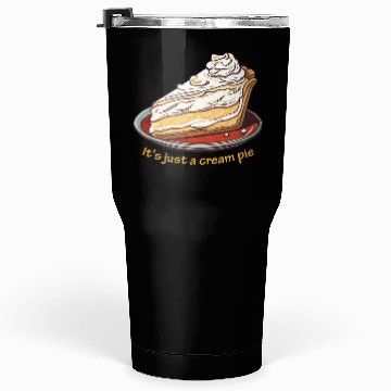Discover It's just a cream pie Tumblers 30 Oz