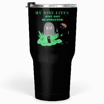Discover my nine lives just got reanimated Tumblers 30 Oz