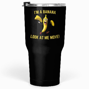 Discover I'm A Banana Meme Tumblers 30 Oz Design