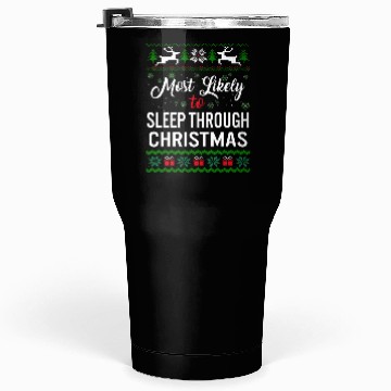 Discover Most Likely To Sleep Through Christmas Tumblers 30 Oz,