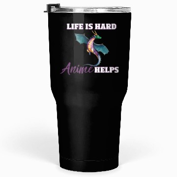 Discover Life is Hard, Anime Helps Tumblers 30 Oz