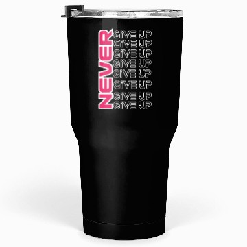 Discover "Perseverance Prevails: Never Give Up" Tumblers 30 Oz